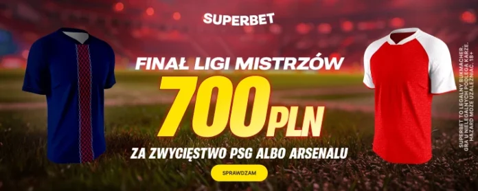 Superbet - 700 zł za wytypowanie zwycięzcy Ligi Mistrzów: PSG - Arsenal