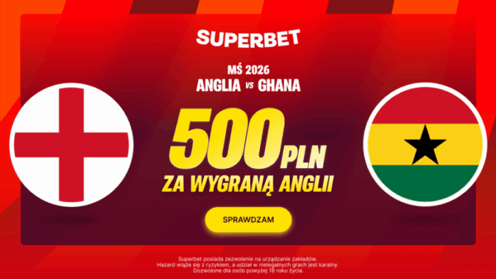 Superbet bonus: Anglia - Ghana
