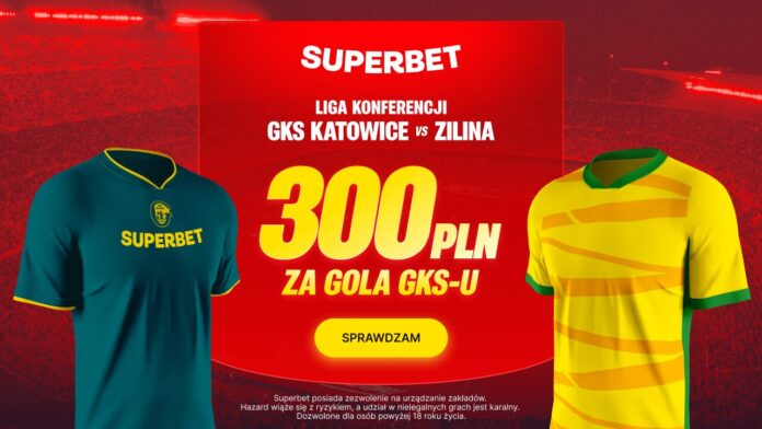 Superbet bonus: GKS Katowice - Zilina