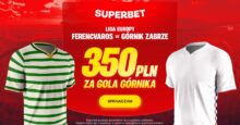 Superbet kod promocyjny – 350 zł bonus za gola Górnika Zabrze w meczu z Ferencvaros Superbet bonus: Ferencvaros - Górnik Zabrze