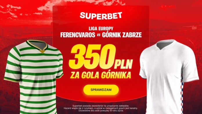Superbet bonus: Ferencvaros - Górnik Zabrze