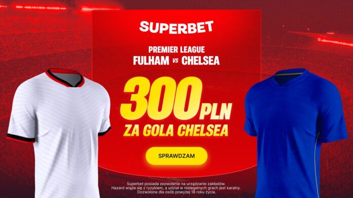 Superbet bonus: Fulham - Chelsea