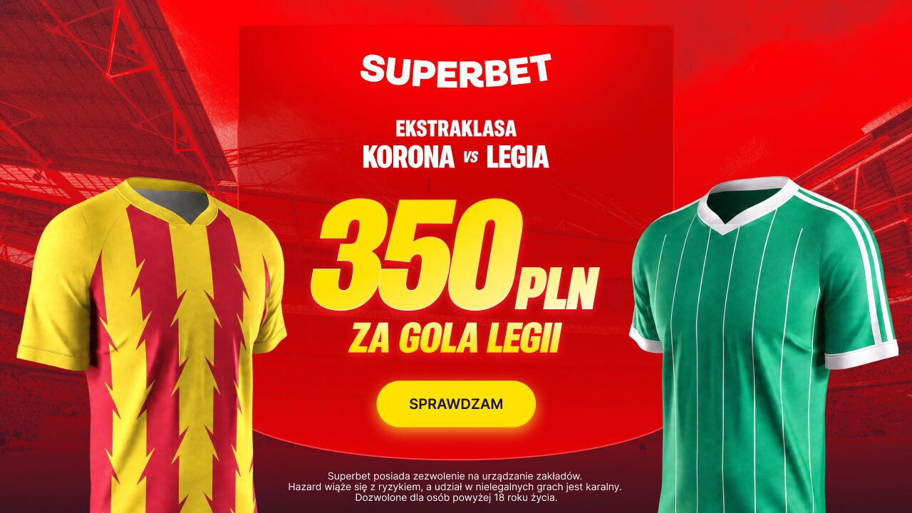 Superbet bonus: Korona Kielce - Legia Warszawa