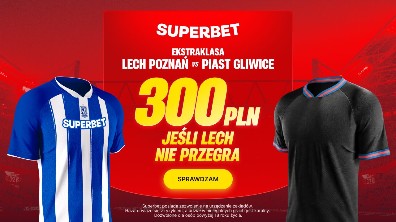 Superbet bonus: Lech Poznań - Piast Gliwice