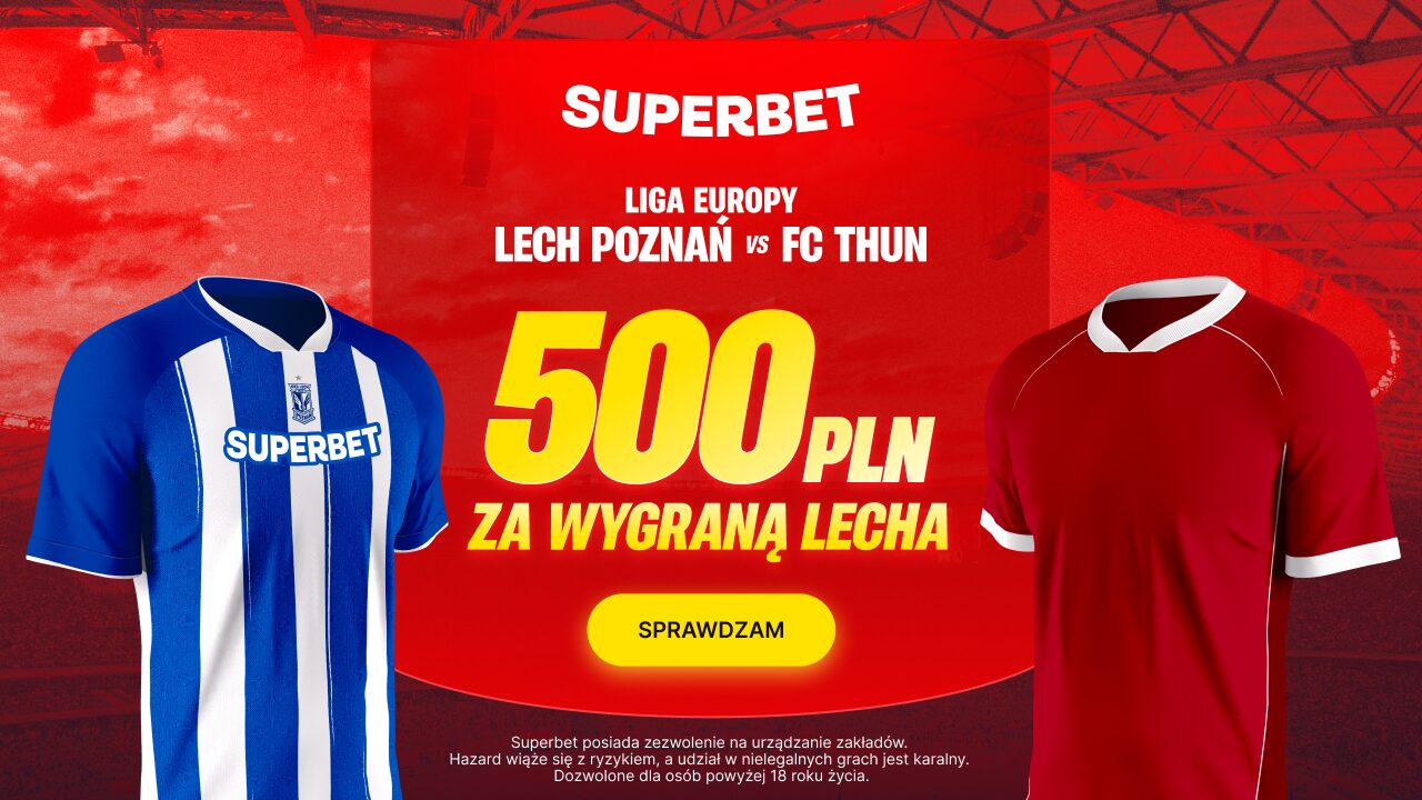 Superbet bonus: Lech Poznań - Thun