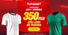 Superbet kod promocyjny – 350 zł bonus jeśli Legia Warszawa nie przegra z Radomiakiem Superbet bonus: Legia Warszawa - Radomiak Radom