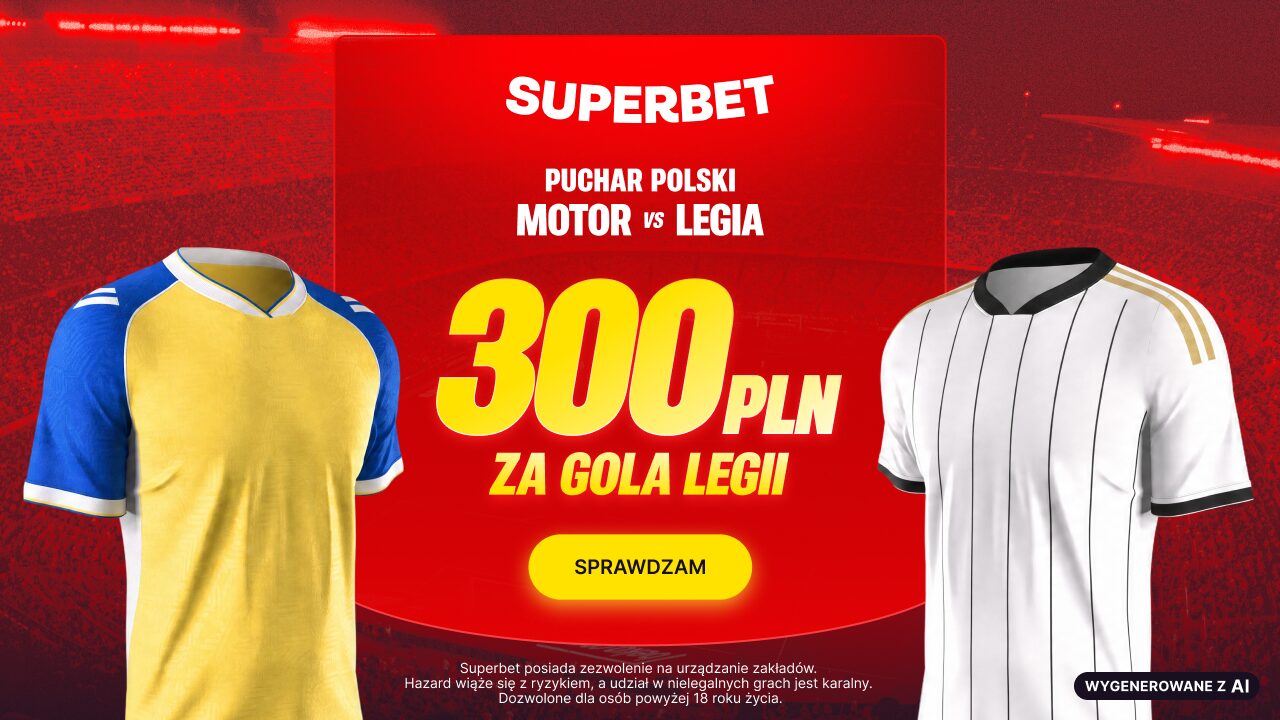 Superbet bonus: Motor Lublin - Legia Warszawa