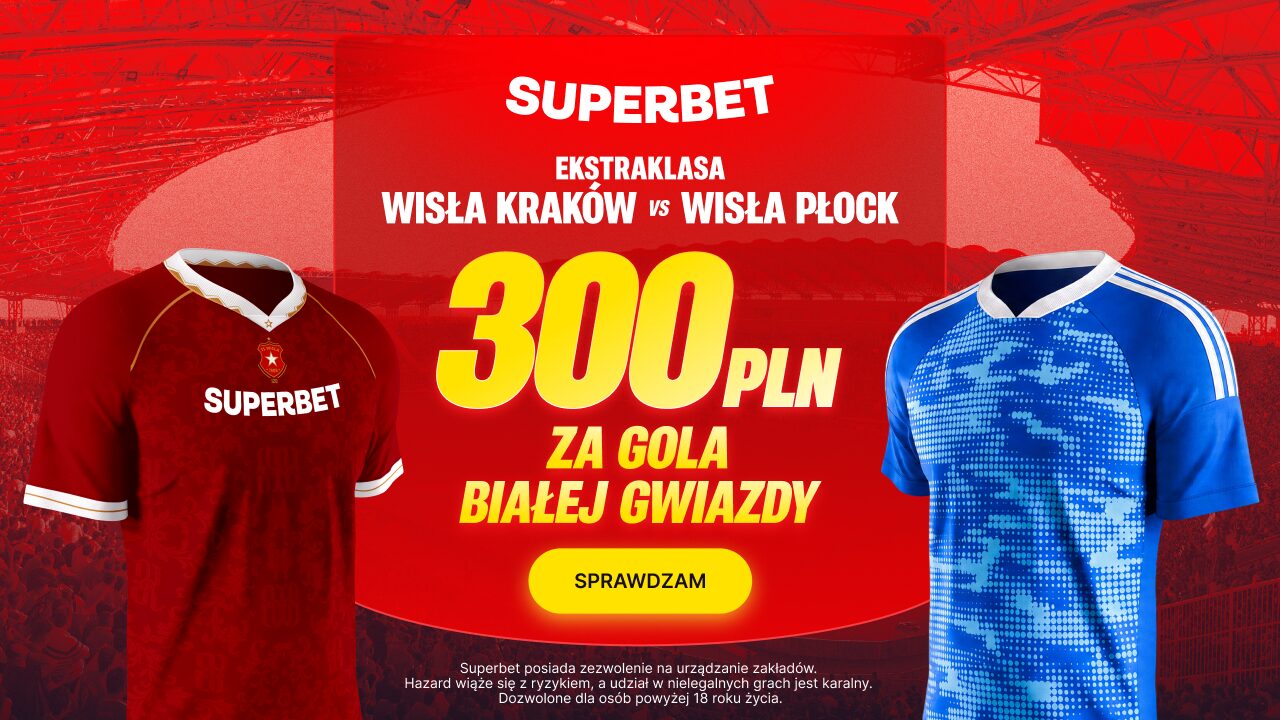 Superbet bonus: Wisła Kraków - Wisła Płock