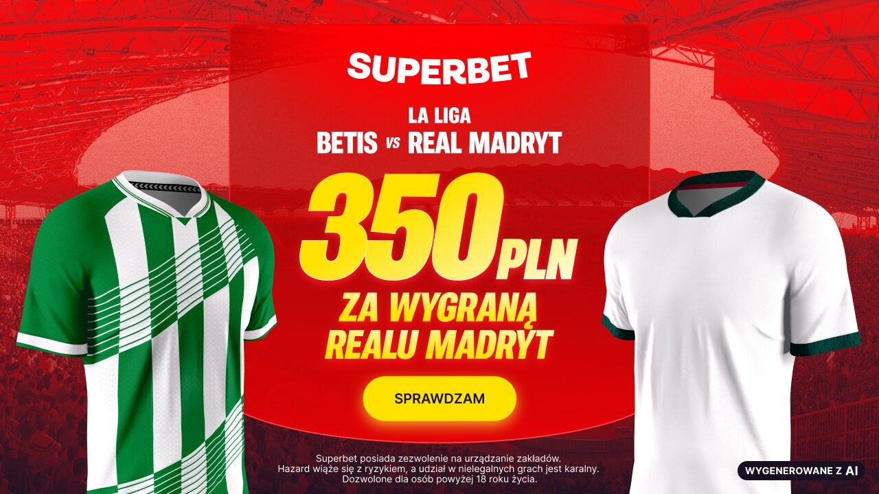 Superbet bonus: Betis - Real Madryt