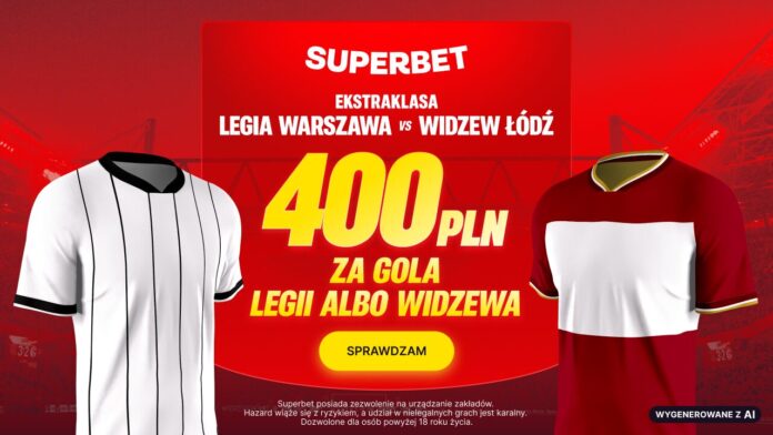 Superbet bonus: Legia Warszawa - Widzew Łódź