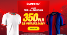 Superbet kod bonusowy – 350 zł bonus za wygraną Barcelony w meczu z Sevillą Superbet bonus: Sevilla - Barcelona