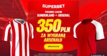 Superbet kod bonusowy – promocja 350 zł za wygraną Arsenalu w meczu z Sunderlandem Superbet bonus: Sunderland - Arsenal