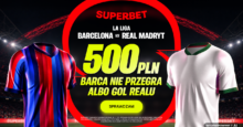 Superbet kod bonusowy – promocja 500 zł za wygraną lub remis Barcelony albo gola Realu Superbet bonus: Barcelona - Real Madryt
