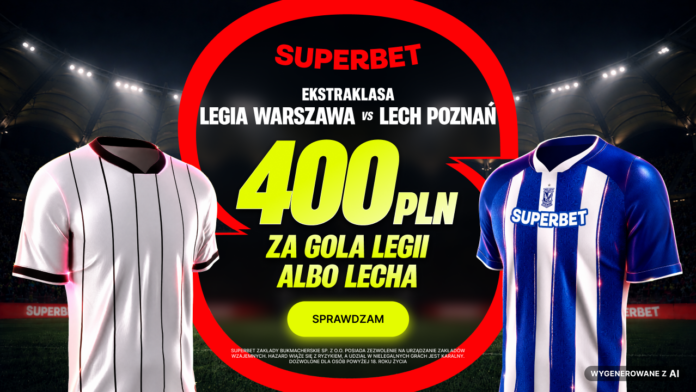 Superbet bonus: Legia Warszawa - Lech Poznań