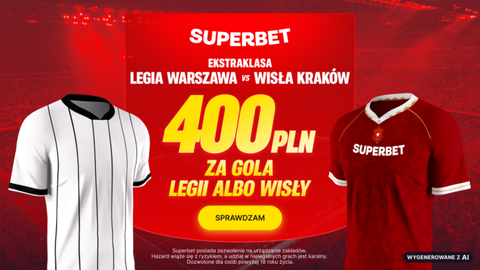 Superbet bonus: Legia Warszawa - Wisła Kraków